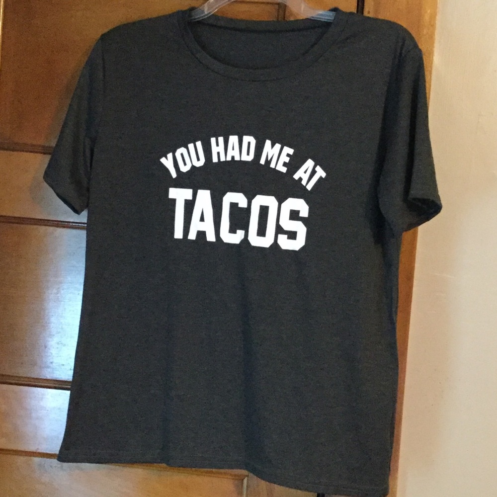 You Had Me At Tacos Tee.      C014